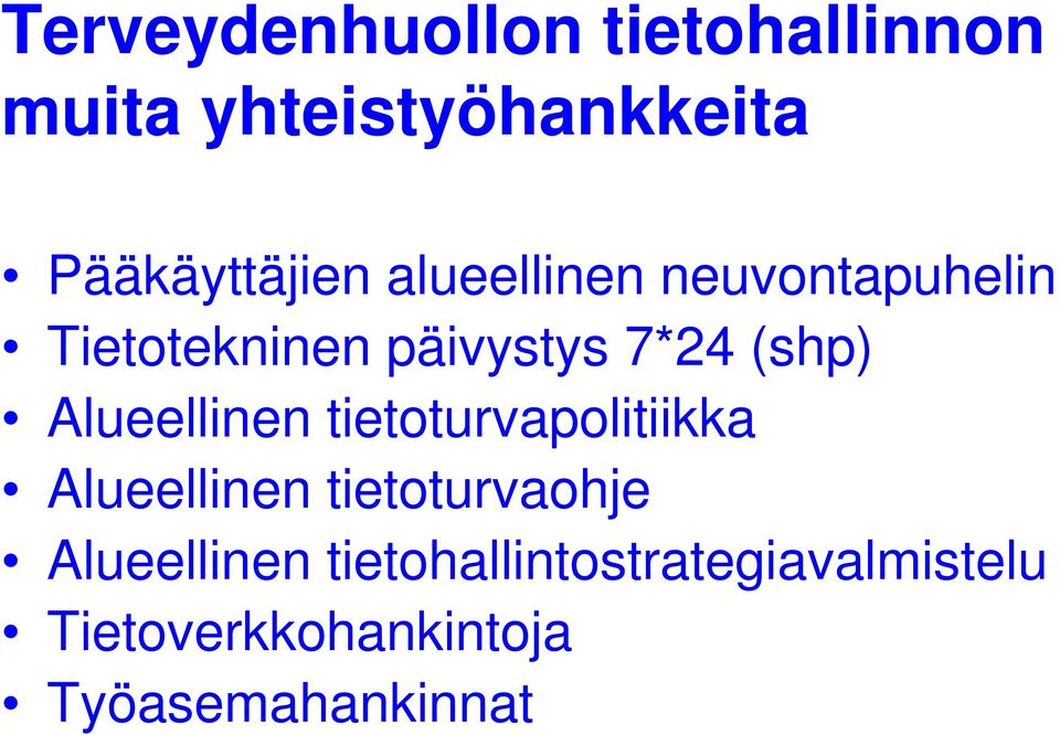 7*24 (shp) Alueellinen tietoturvapolitiikka Alueellinen