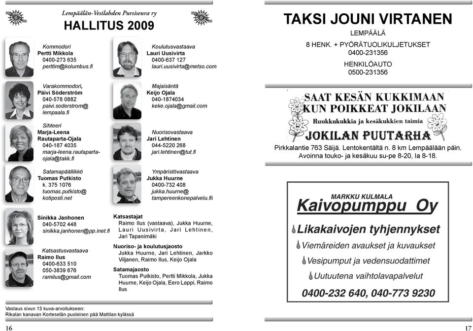 fi Sihteeri Marja-Leena Rautaparta-Ojala 040-187 4035 marja-leena.rautapartaojala@takk.fi Satamapäällikkö Tuomas Putkisto k. 375 1076 tuomas.putkisto@ kotiposti.