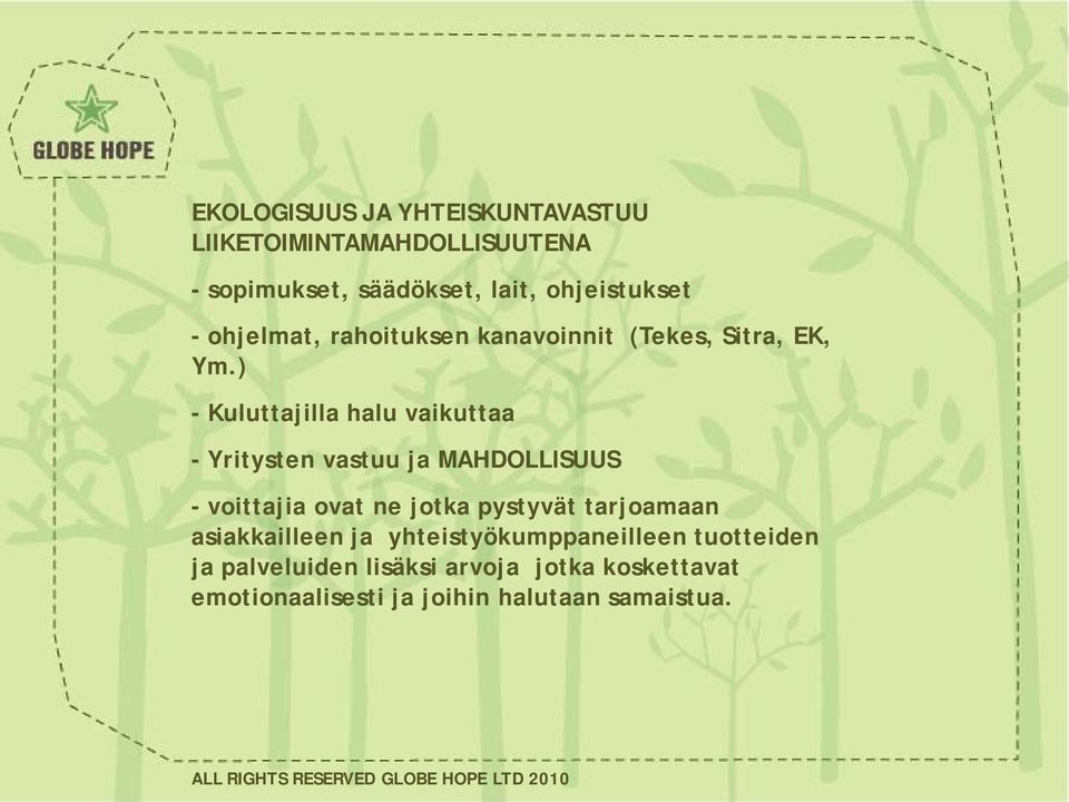 ) - Kuluttajilla halu vaikuttaa - Yritysten vastuu ja MAHDOLLISUUS - voittajia ovat ne jotka pystyvät