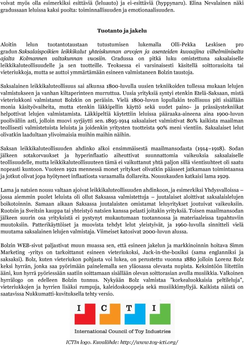 ajalta Kolmannen valtakunnan vuosiin. Gradussa on pitkä luku omistettuna saksalaiselle leikkikaluteollisuudelle ja sen tuotteille.