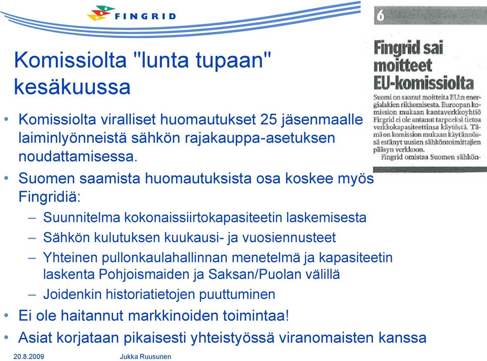 Suomen saamista huomautuksista osa koskee myös Fingridiä: Suunnitelma kokonaissiirtokapasiteetin laskemisesta Sähkön kulutuksen kuukausi-