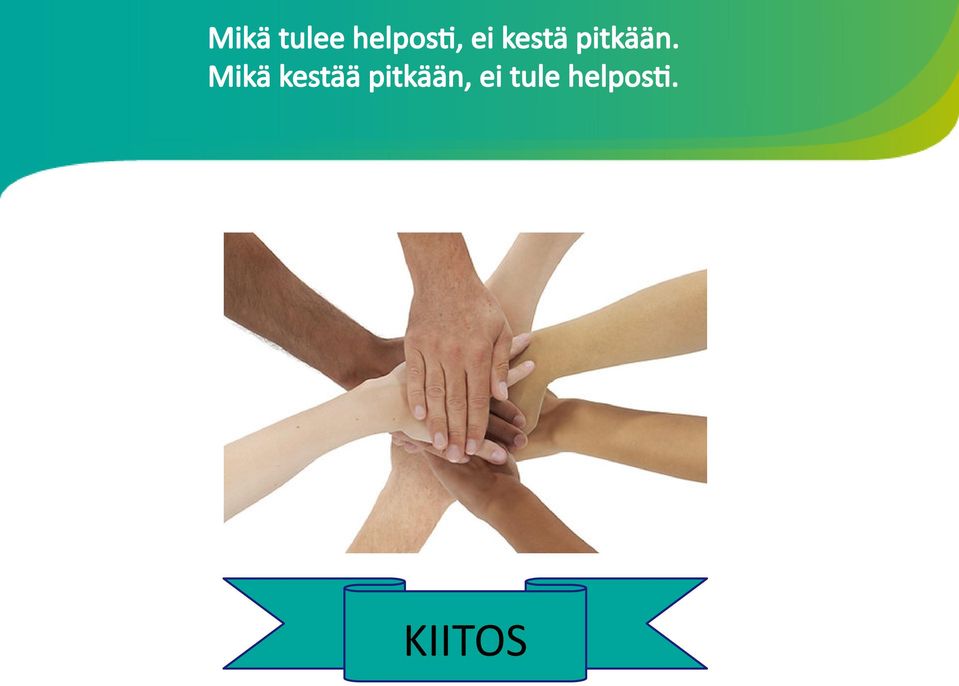 Mikä kestää pitkään,