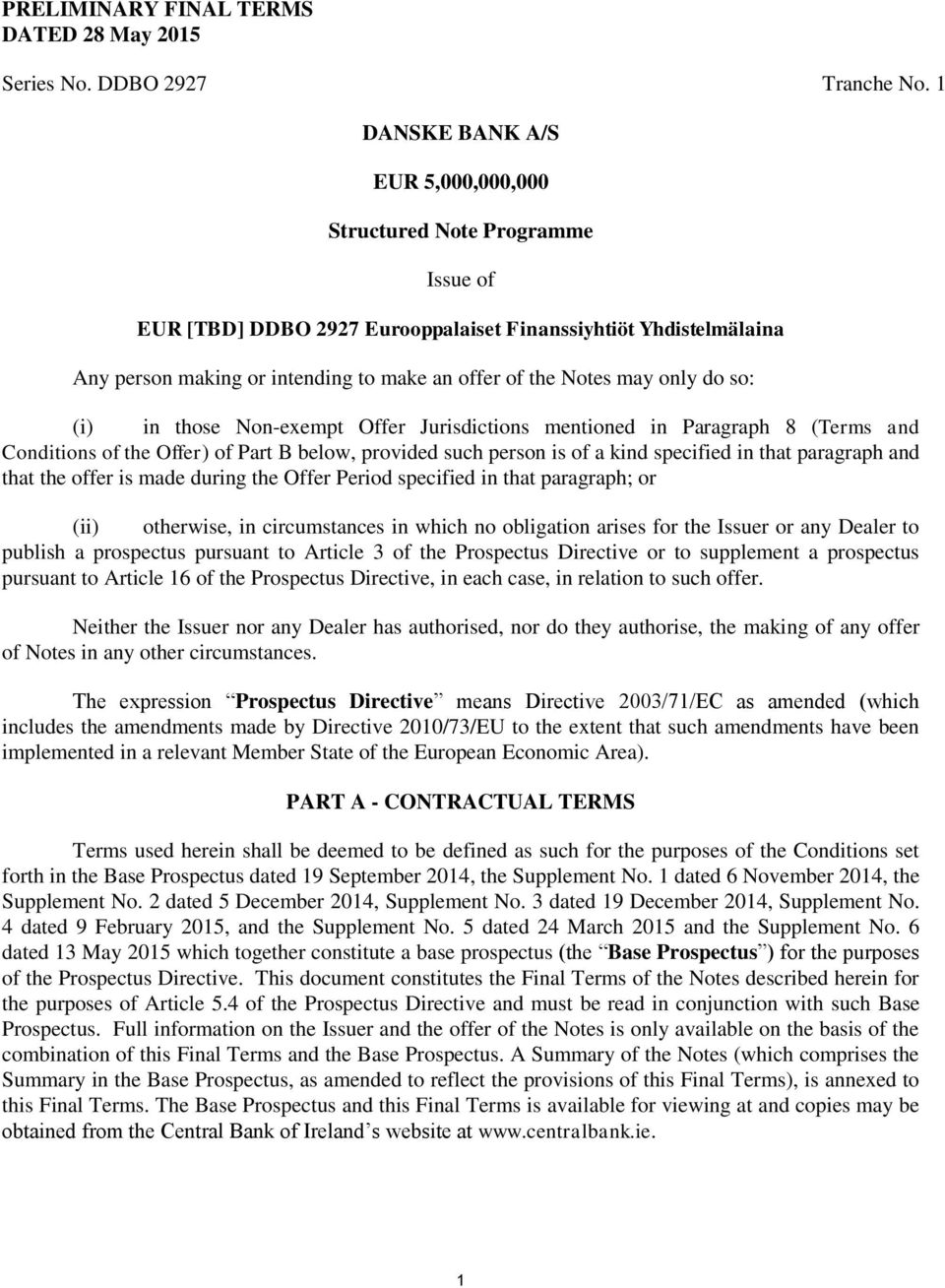 may only do so: (i) in those Non-exempt Offer Jurisdictions mentioned in Paragraph 8 (Terms and Conditions of the Offer) of Part B below, provided such person is of a kind specified in that paragraph