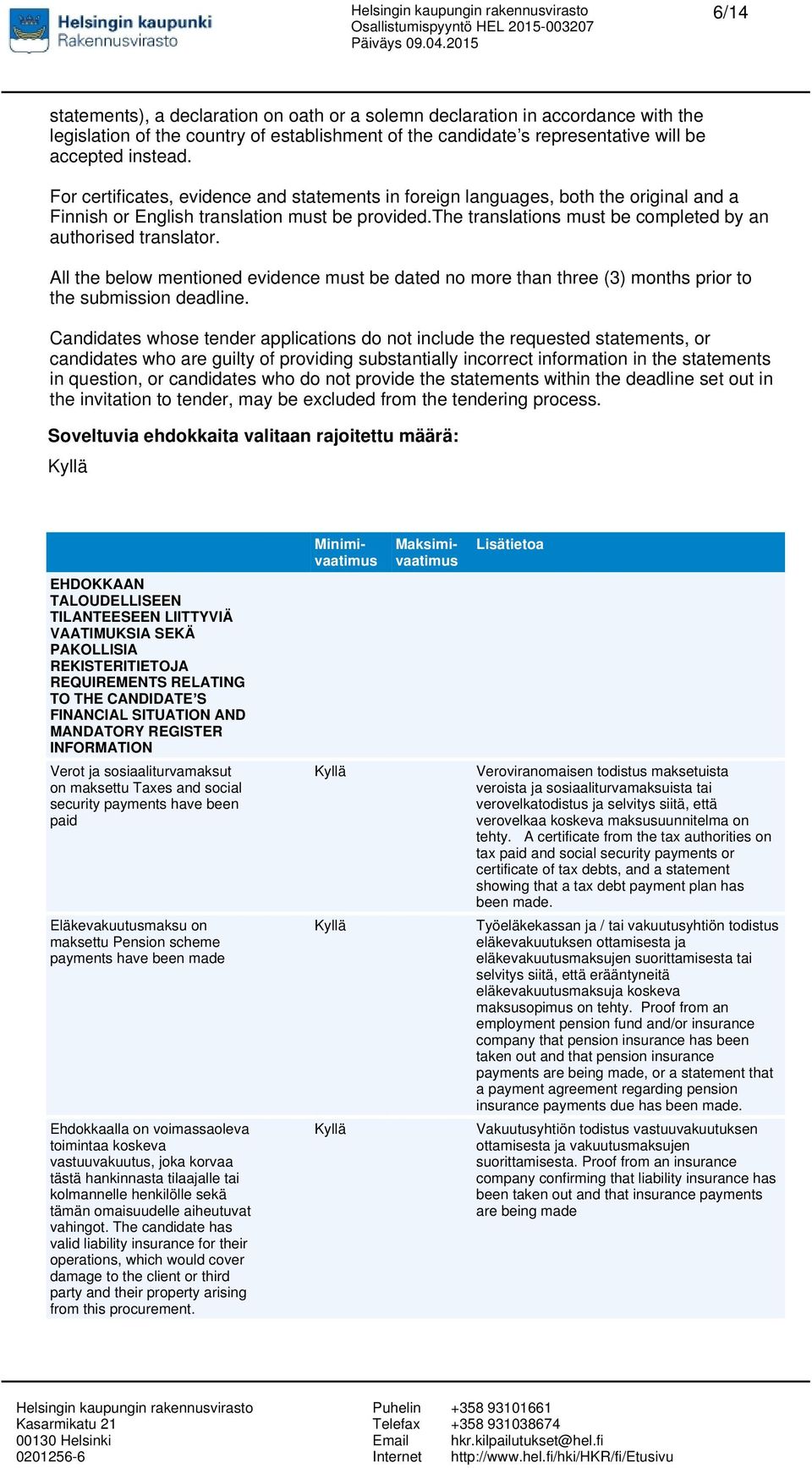 All the below mentioned evidence must be dated no more than three (3) months prior to the submission deadline.