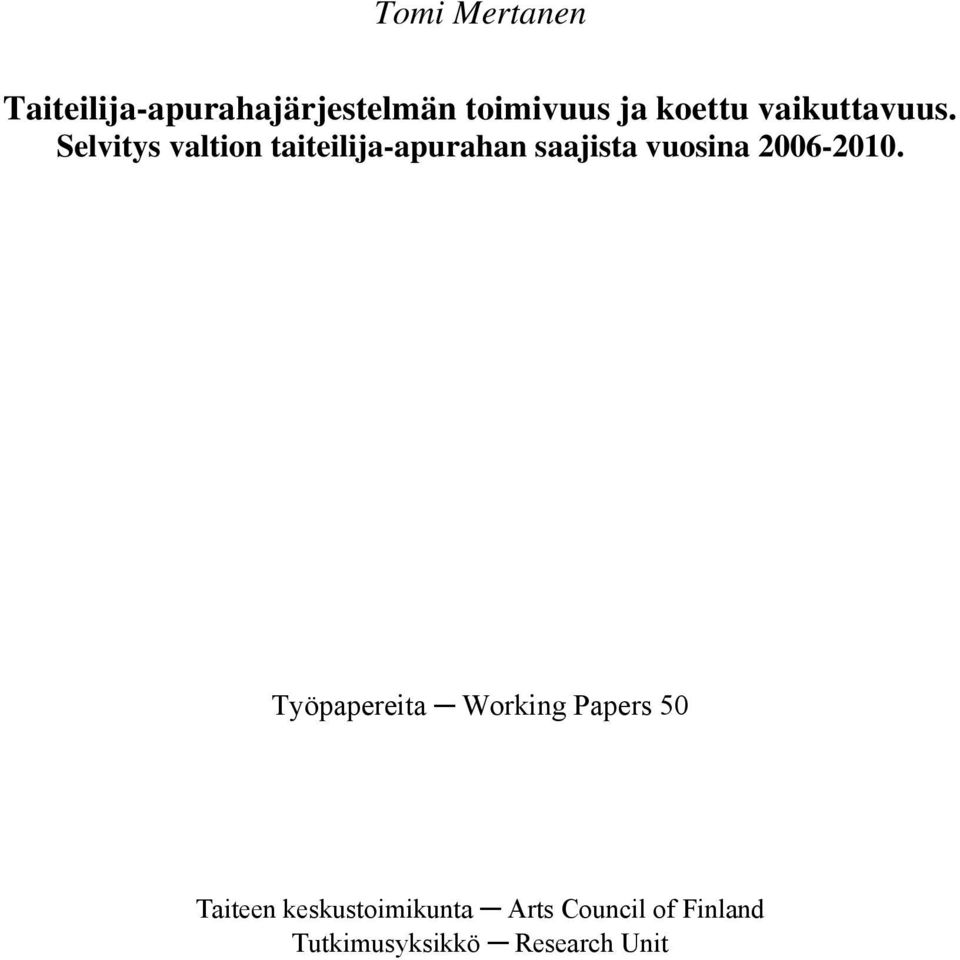 Selvitys valtion taiteilija-apurahan saajista vuosina 2006-2010.