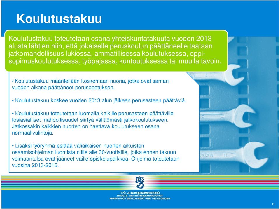 Koulutustakuu koskee vuoden 2013 alun jälkeen perusasteen päättäviä.