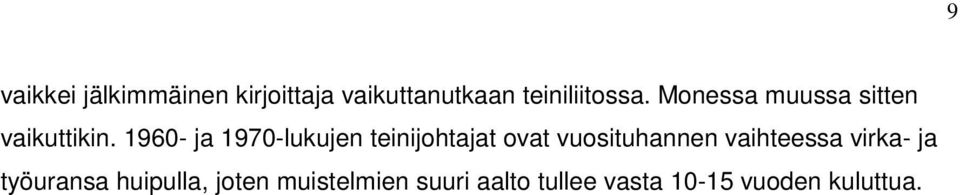 1960- ja 1970-lukujen teinijohtajat ovat vuosituhannen vaihteessa