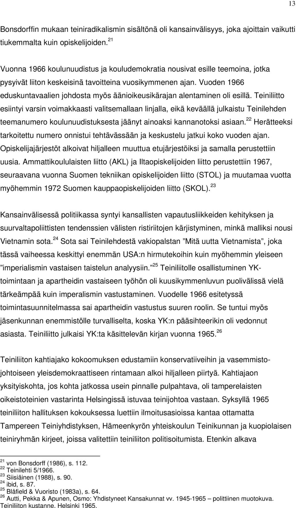 Vuoden 1966 eduskuntavaalien johdosta myös äänioikeusikärajan alentaminen oli esillä.