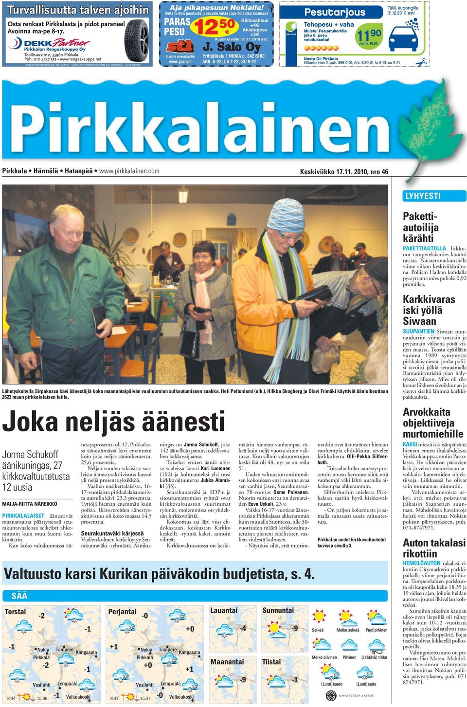 2010, nro 46 LYHYESTI Lähetyskahvila Sirpakassa kävi äänestäjiä koko maanantaipäivän vaaliuurnien sulkeutumiseen saakka. Heli Peltoniemi (oik.