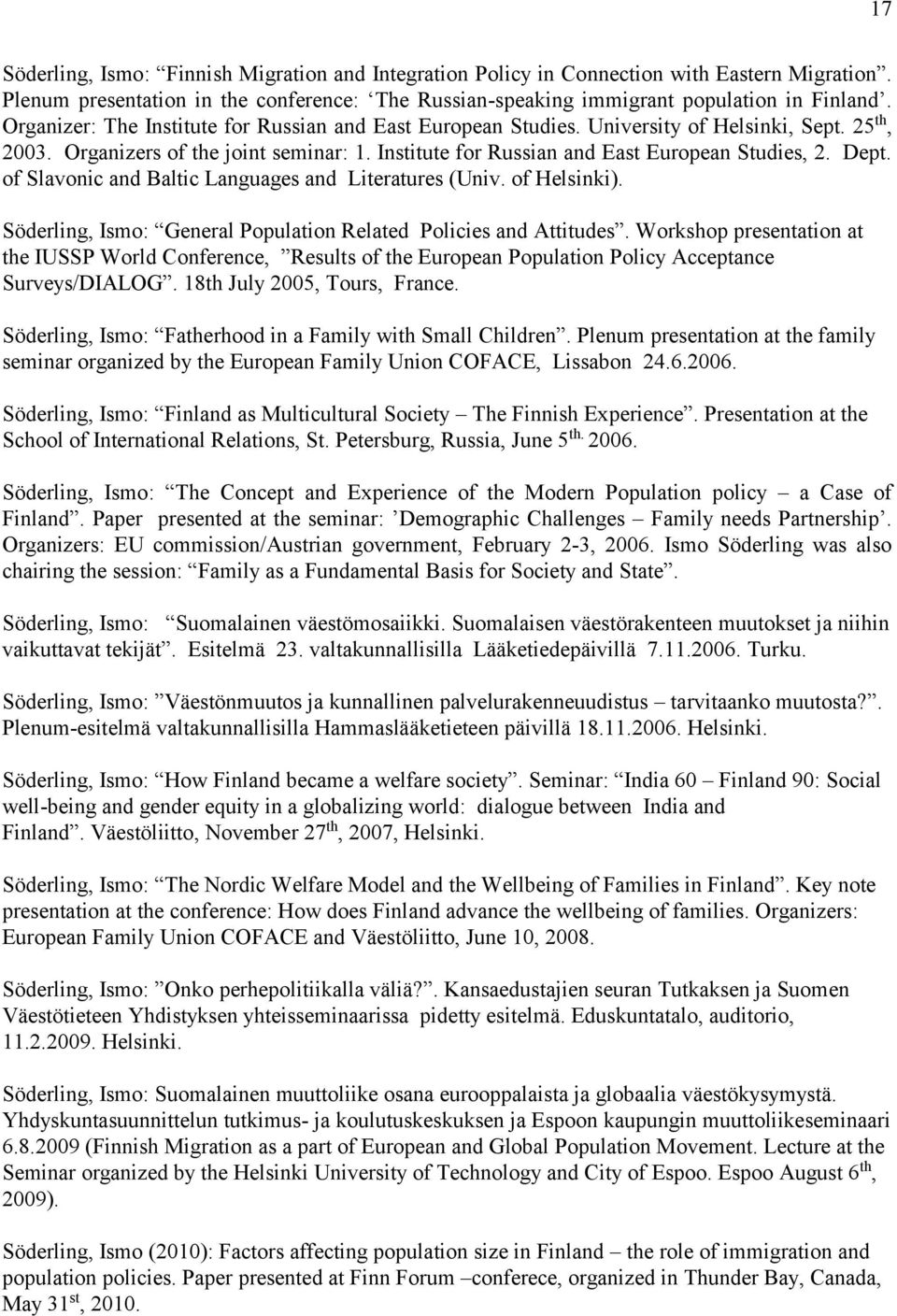 of Slavonic and Baltic Languages and Literatures (Univ. of Helsinki). Söderling, Ismo: General Population Related Policies and Attitudes.