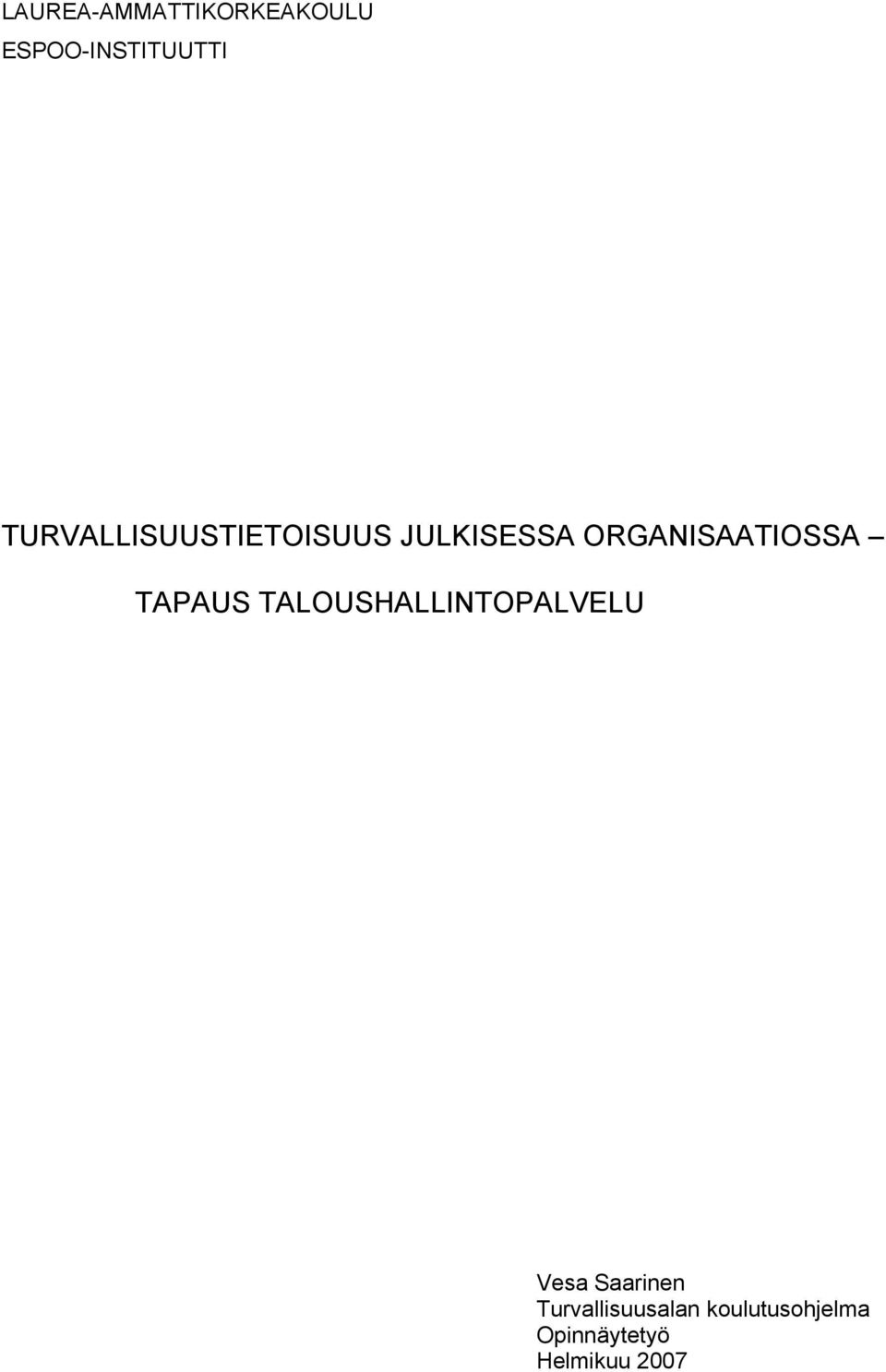 ORGANISAATIOSSA TAPAUS TALOUSHALLINTOPALVELU