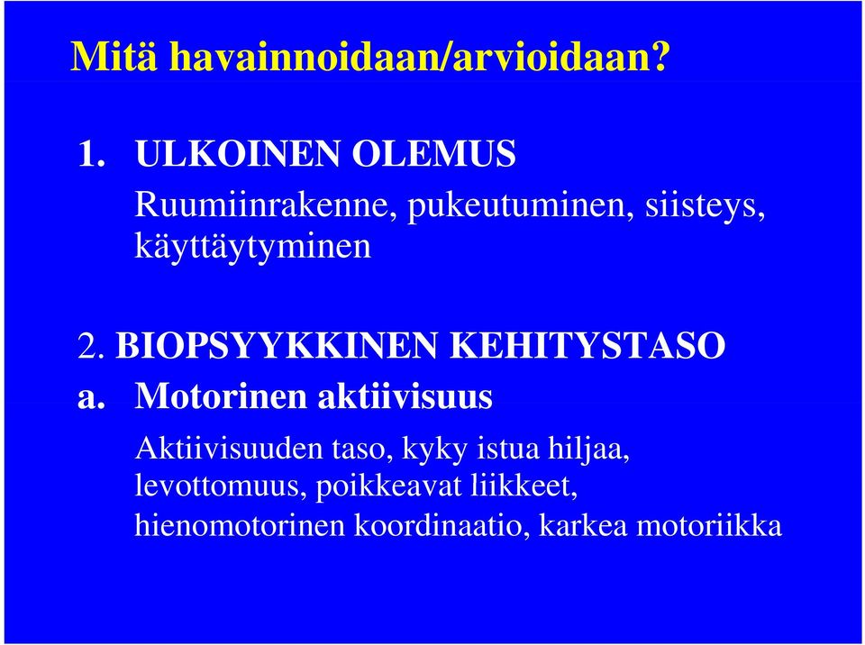 käyttäytyminen 2. BIOPSYYKKINEN KEHITYSTASO a.