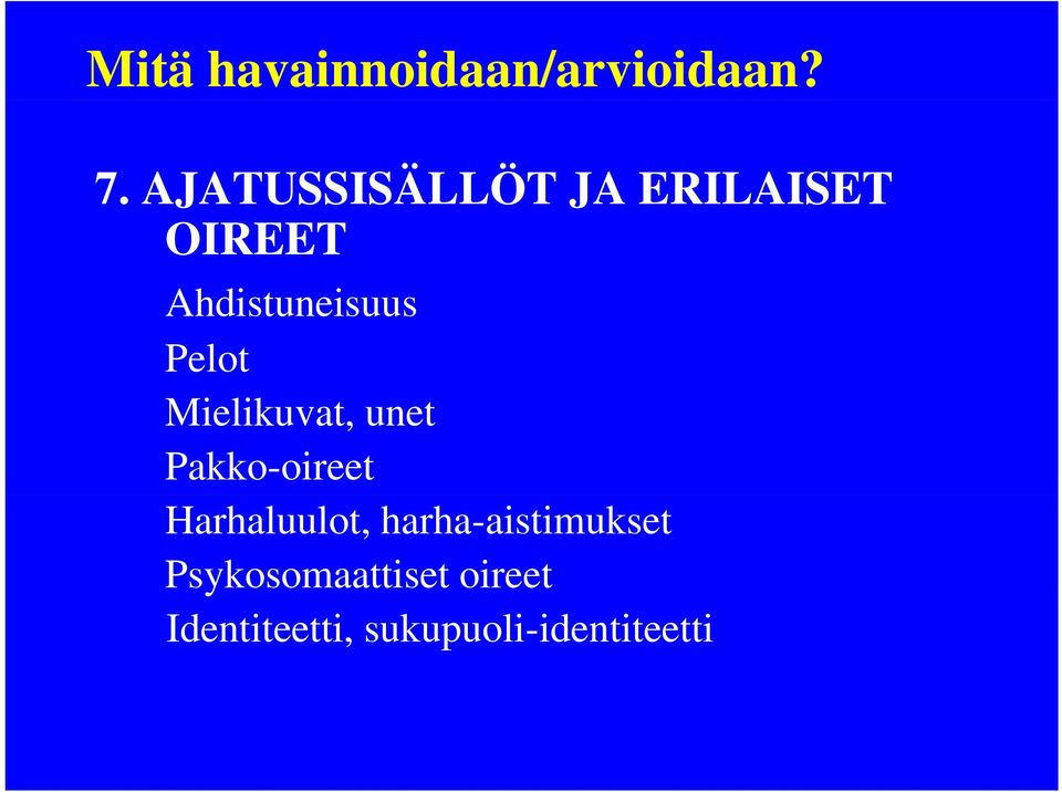 Pelot Mielikuvat, unet Pakko-oireet Harhaluulot,