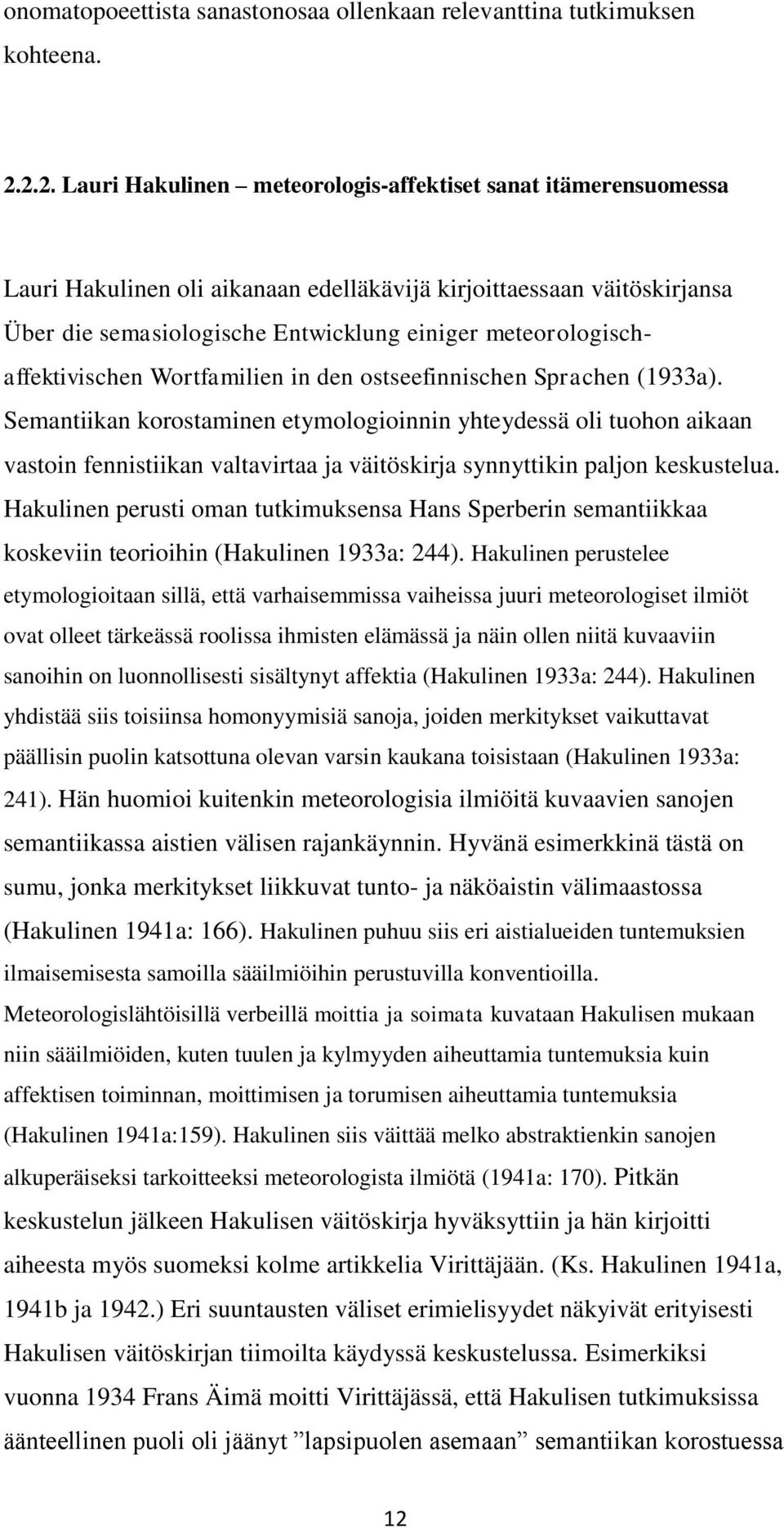 meteorologischaffektivischen Wortfamilien in den ostseefinnischen Sprachen (1933a).