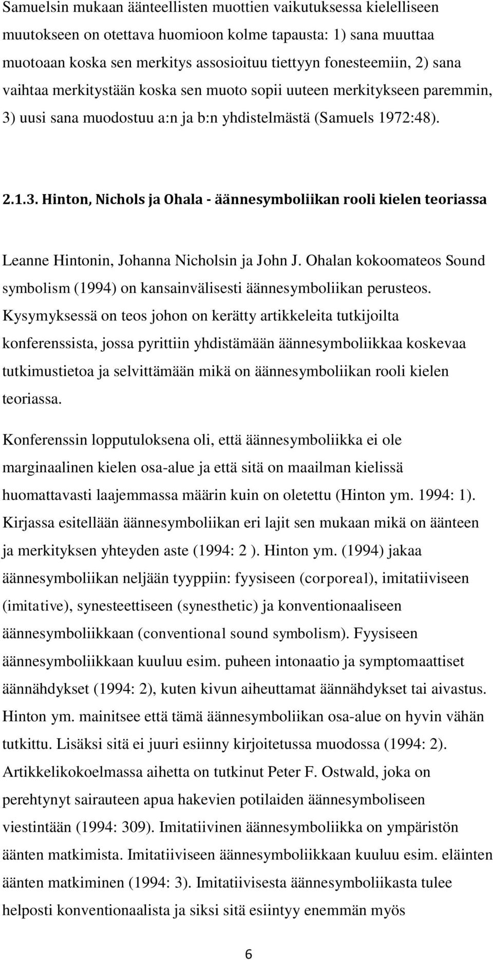 Ohalan kokoomateos Sound symbolism (1994) on kansainvälisesti äännesymboliikan perusteos.