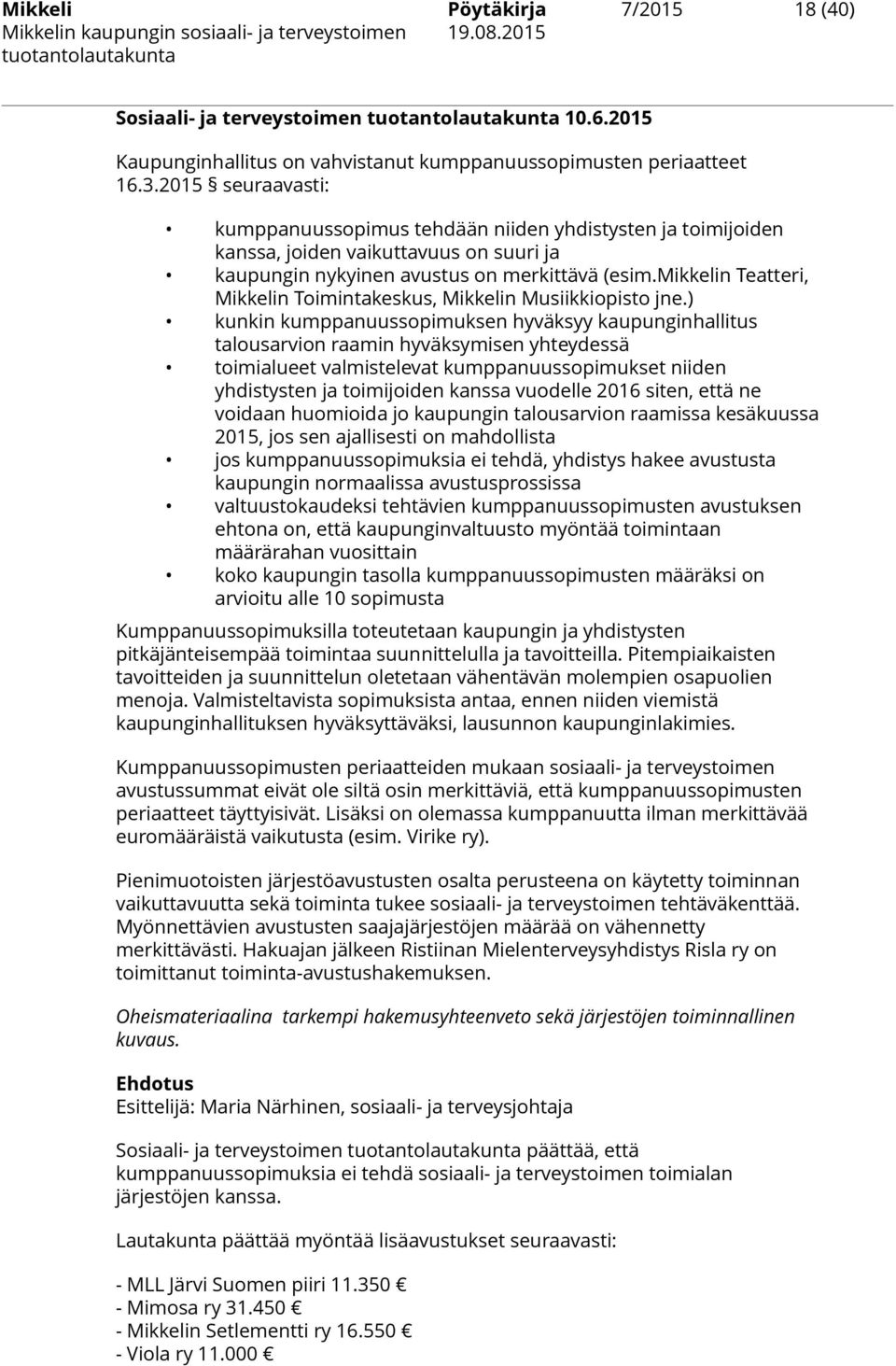 mikkelin Teatteri, Mikkelin Toimintakeskus, Mikkelin Musiikkiopisto jne.