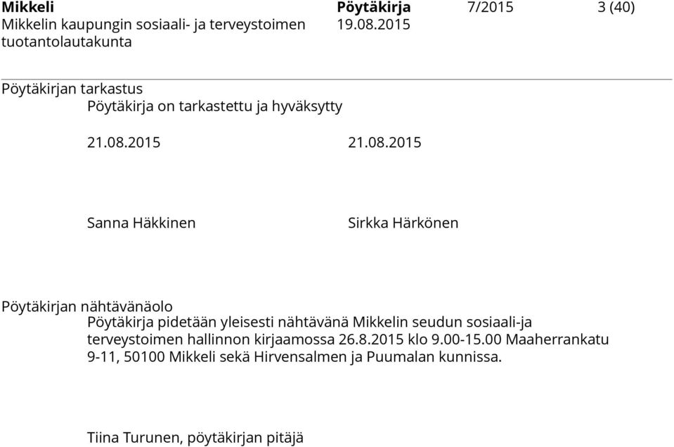 2015 Sanna Häkkinen Sirkka Härkönen Pöytäkirjan nähtävänäolo Pöytäkirja pidetään yleisesti nähtävänä