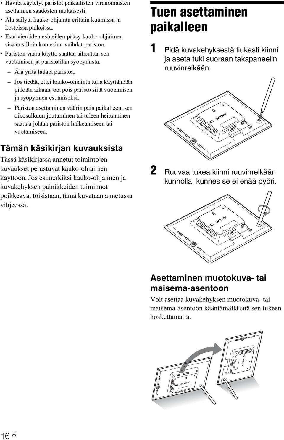 Jos tiedät, ettei kauko-ohjainta tulla käyttämään pitkään aikaan, ota pois paristo siitä vuotamisen ja syöpymien estämiseksi.