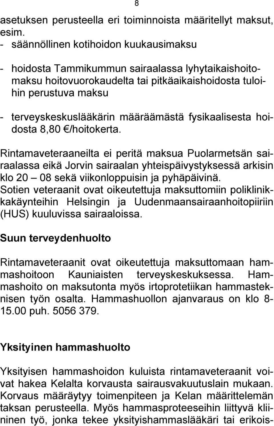 määräämästä fysikaalisesta hoidosta 8,80 /hoitokerta.