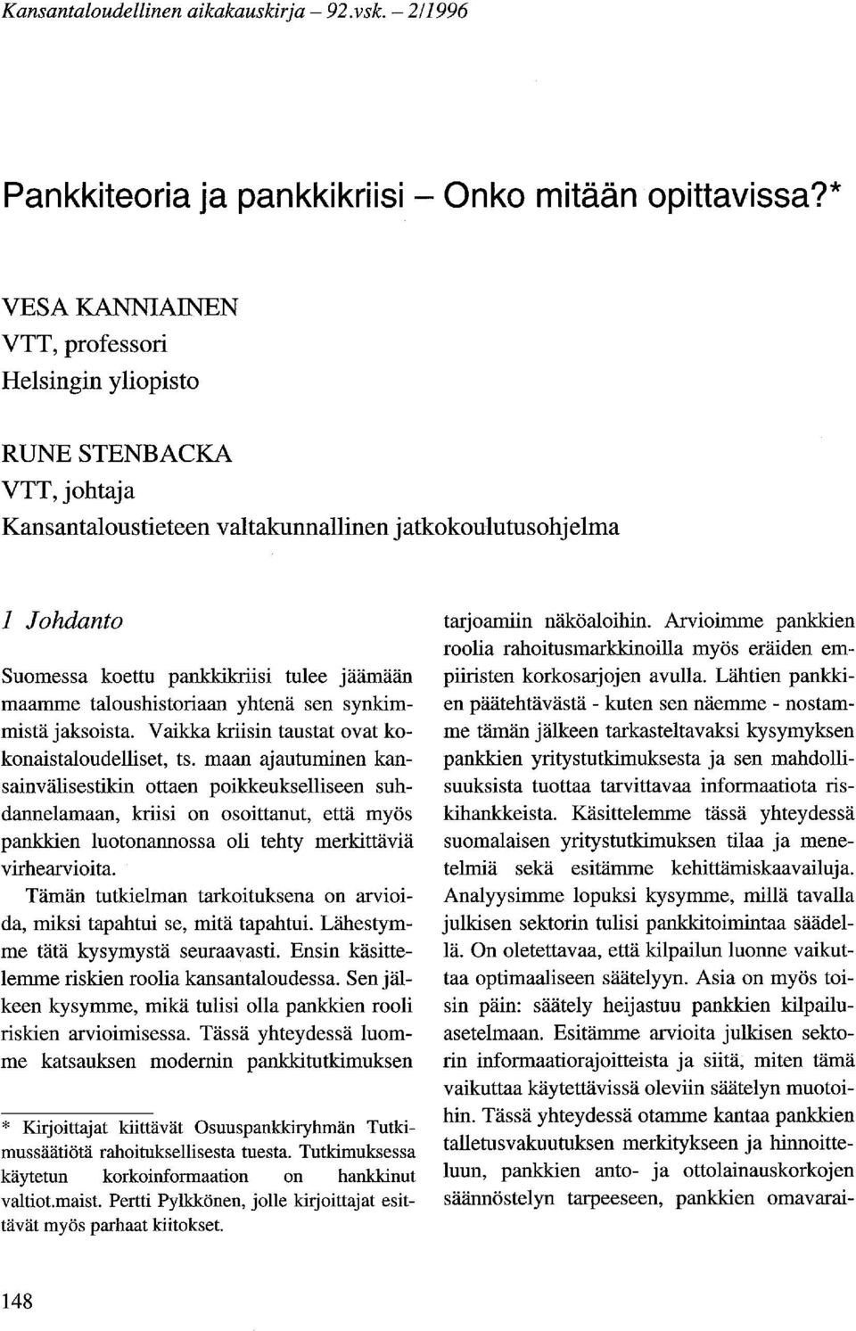 taloushistoriaan yhtenä sen synkimmistä jaksoista. Vaikka kriisin taustat ovat kokonaistaloudelliset, ts.