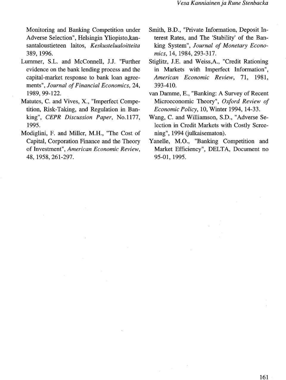 , "Imperfect Competition, Risk-Taking, and Regulation in Banking", CEPR Diseussion Paper, No. 1177, 1995. Modiglini, F. and Miller, M.H.