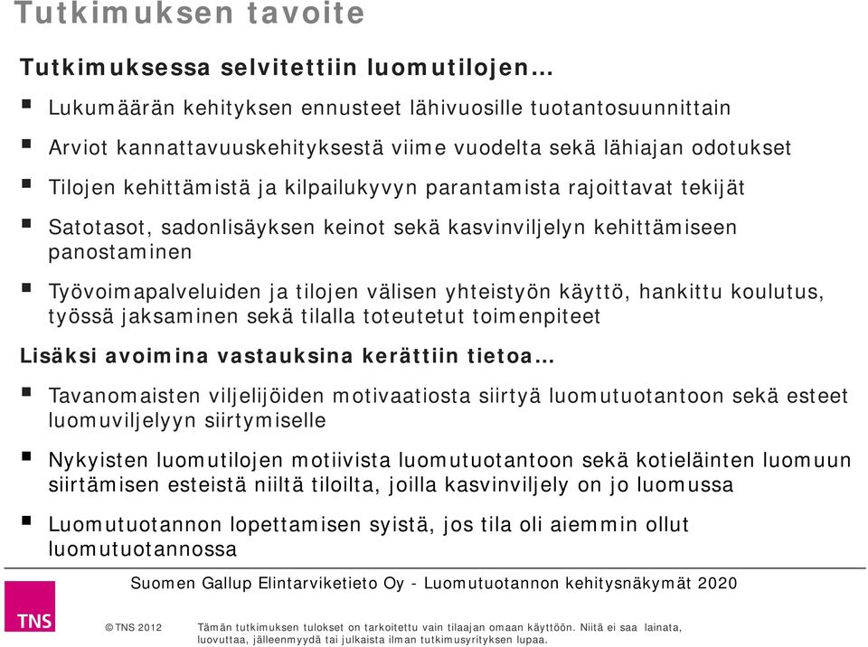 yhteistyön käyttö, hankittu koulutus, työssä jaksaminen sekä tilalla toteutetut toimenpiteet Lisäksi avoimina vastauksina kerättiin tietoa Tavanomaisten viljelijöiden motivaatiosta siirtyä