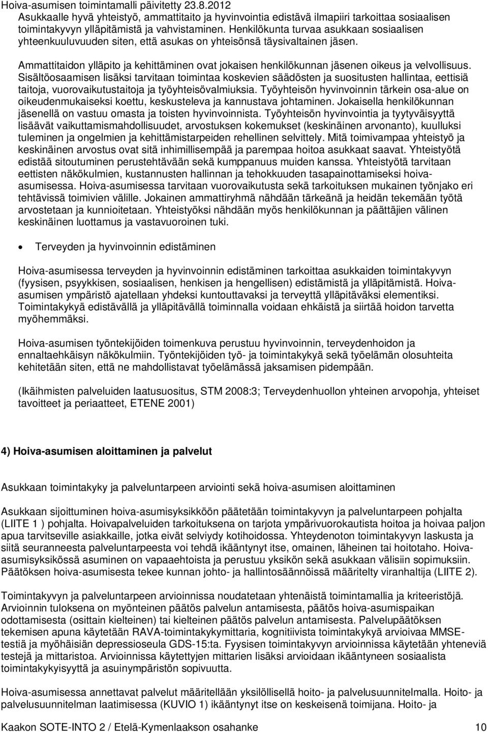 Ammattitaidon ylläpito ja kehittäminen ovat jokaisen henkilökunnan jäsenen oikeus ja velvollisuus.