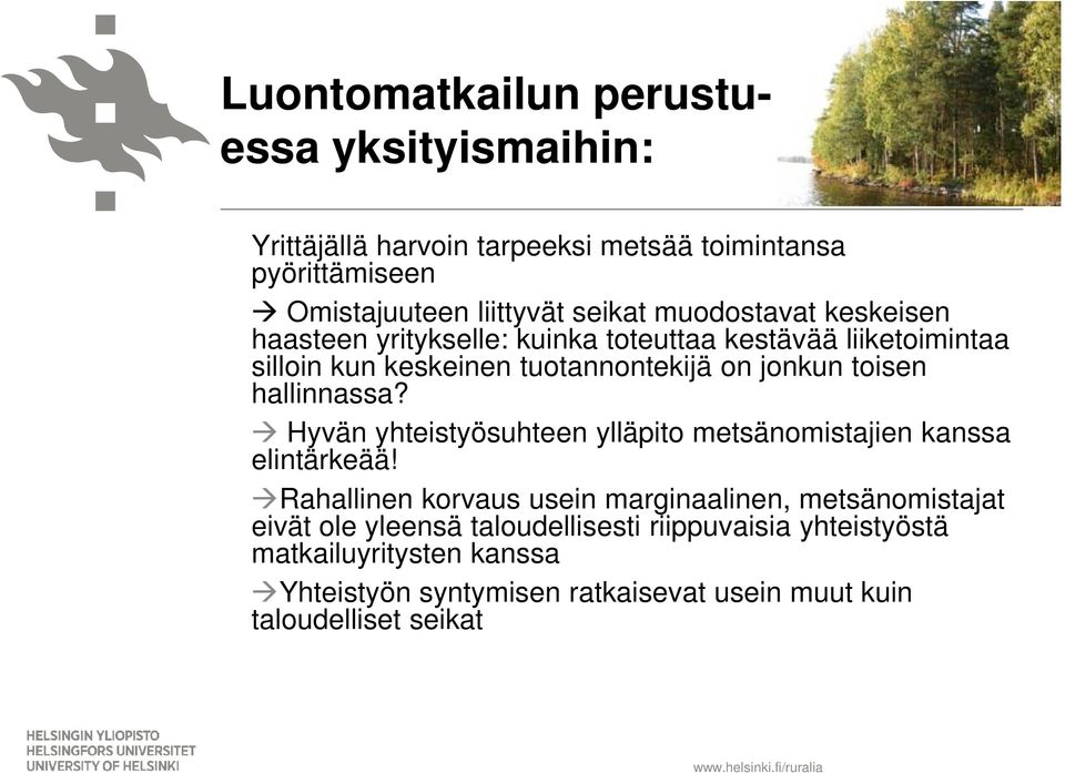 hallinnassa? Hyvän yhteistyösuhteen ylläpito metsänomistajien kanssa elintärkeää!