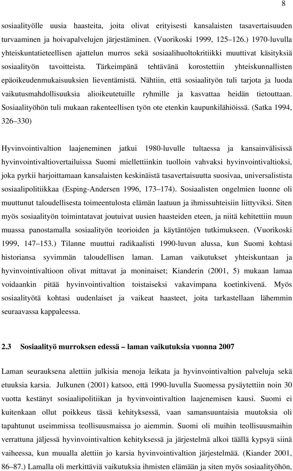 Tärkeimpänä tehtävänä korostettiin yhteiskunnallisten epäoikeudenmukaisuuksien lieventämistä.