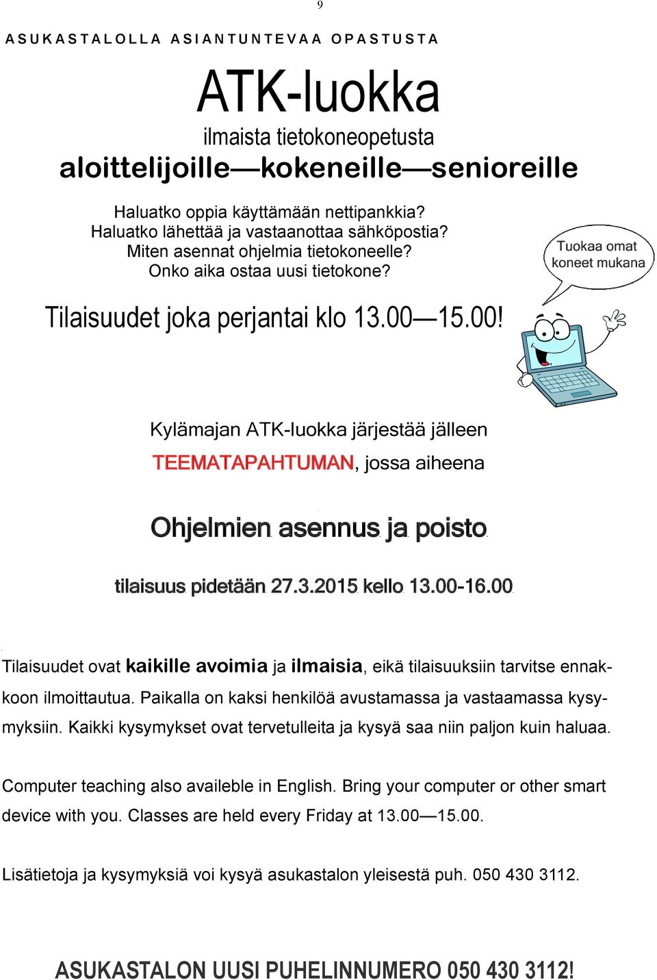 15.00! Kylämajan ATK-luokka järjestää jälleen TEEMATAPAHTUMAN, jossa aiheena Ohjelmien asennus ja poisto tilaisuus pidetään 27.3.2015 kello 13.00-16.