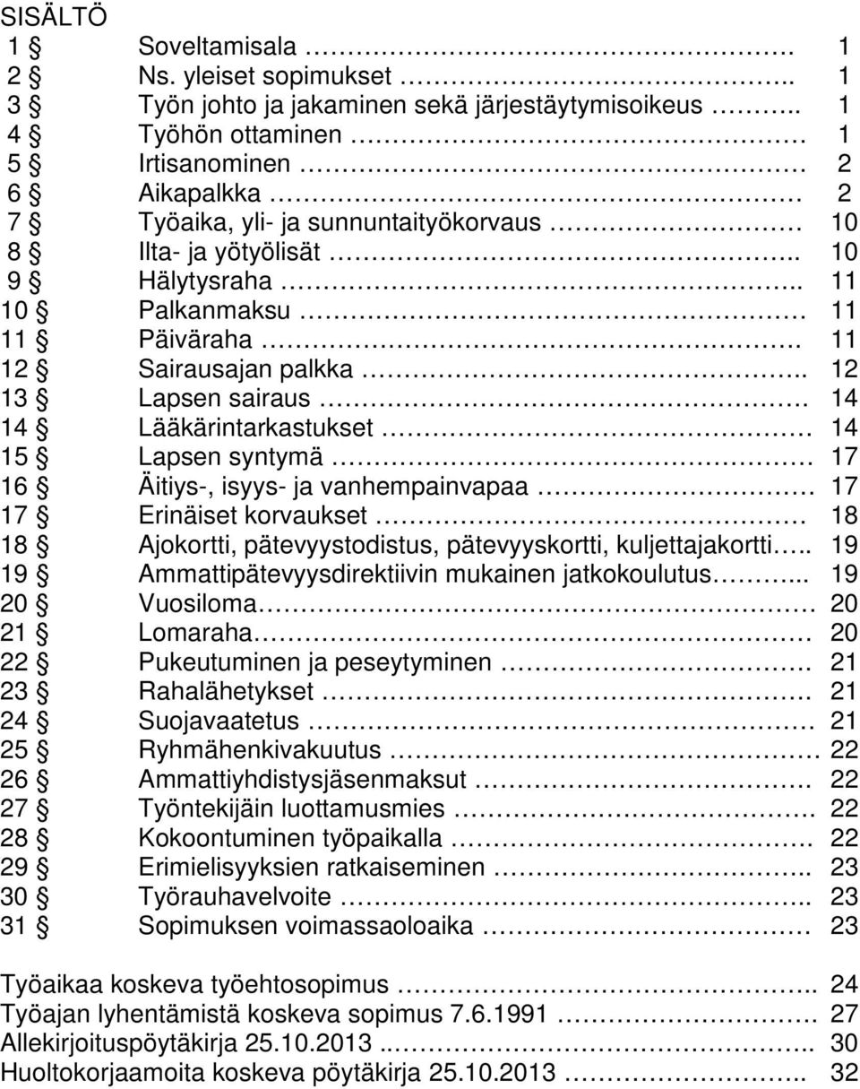 11 12 Sairausajan palkka.. 12 13 Lapsen sairaus.