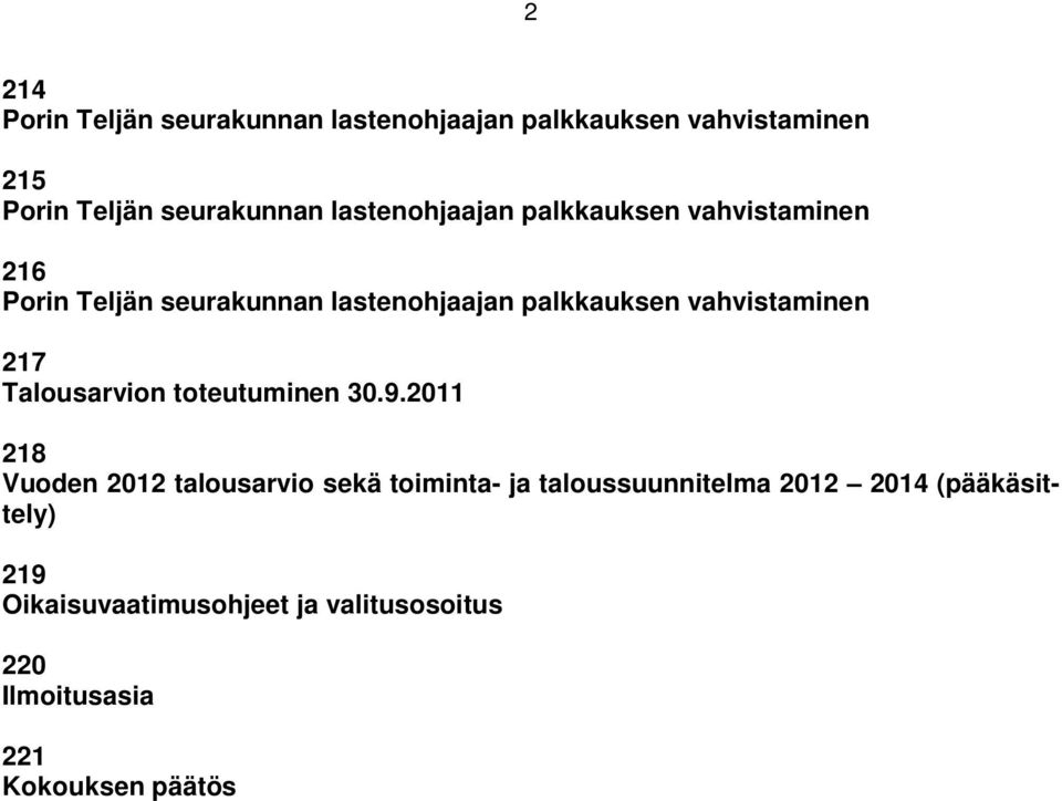 vahvistaminen 217 Talousarvion toteutuminen 30.9.