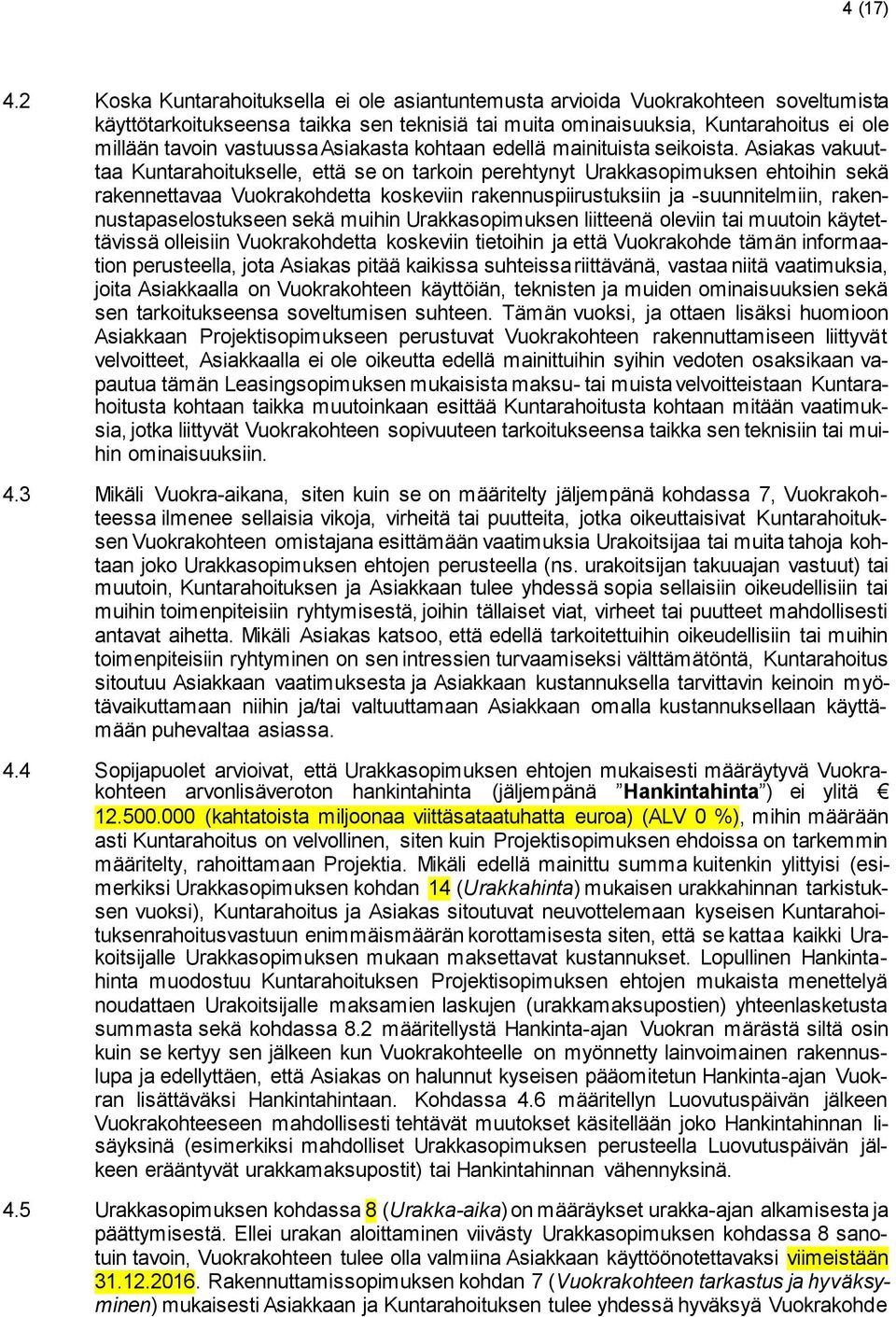 Asiakasta kohtaan edellä mainituista seikoista.