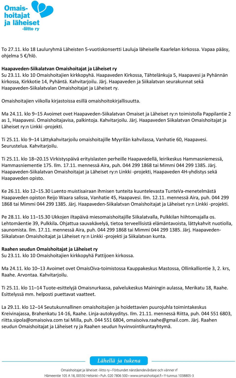 Haapaveden ja Siikalatvan seurakunnat sekä Haapaveden-Siikalatvalan Omaishoitajat ja Läheiset ry. Omaishoitajien viikolla kirjastoissa esillä omaishoitokirjallisuutta. Ma 24.11.