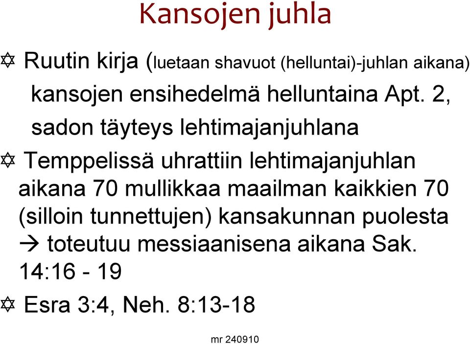 2, sadon täyteys lehtimajanjuhlana Temppelissä uhrattiin lehtimajanjuhlan aikana 70