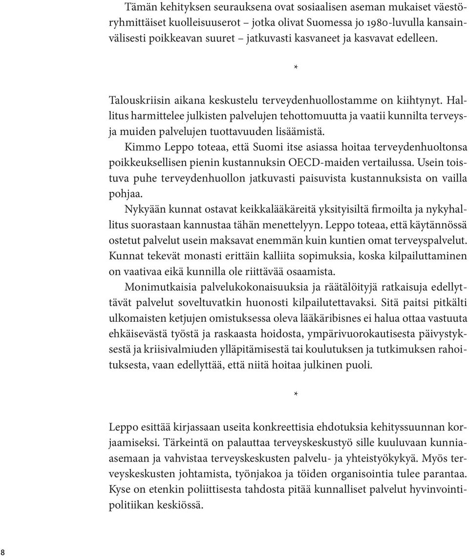 Hallitus harmittelee julkisten palvelujen tehottomuutta ja vaatii kunnilta terveysja muiden palvelujen tuottavuuden lisäämistä.