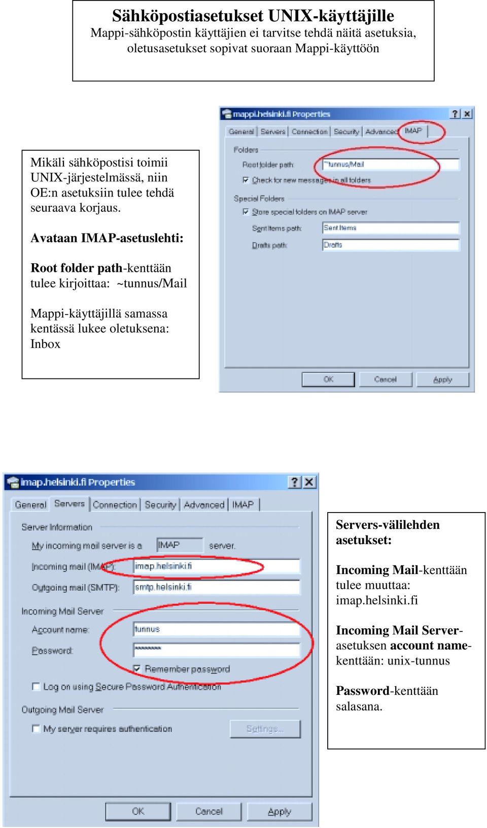 Avataan IMAP-asetuslehti: Root folder path-kenttään tulee kirjoittaa: ~tunnus/mail Mappi-käyttäjillä samassa kentässä lukee oletuksena: Inbox