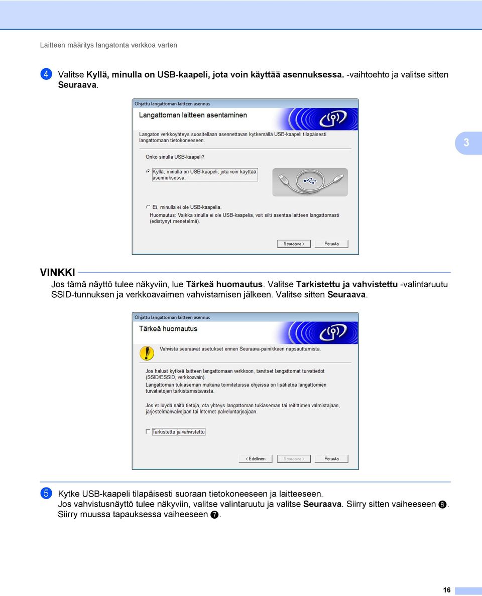 Valitse Tarkistettu ja vahvistettu -valintaruutu SSID-tunnuksen ja verkkoavaimen vahvistamisen jälkeen. Valitse sitten Seuraava.