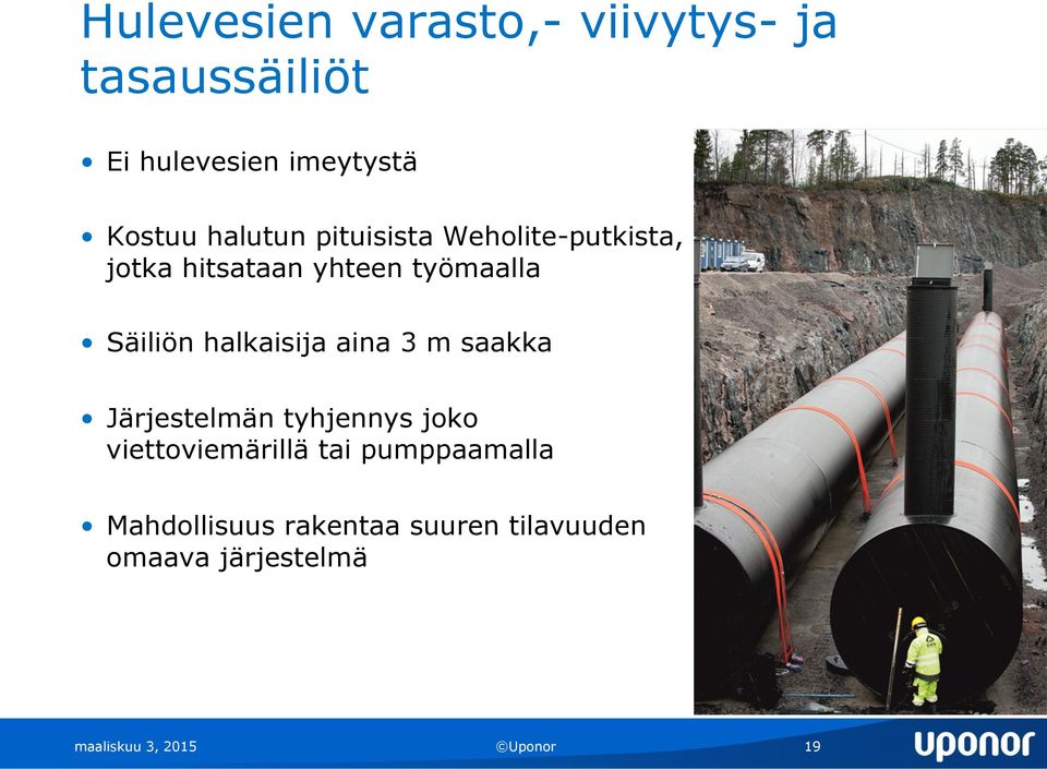 halkaisija aina 3 m saakka Järjestelmän tyhjennys joko viettoviemärillä tai