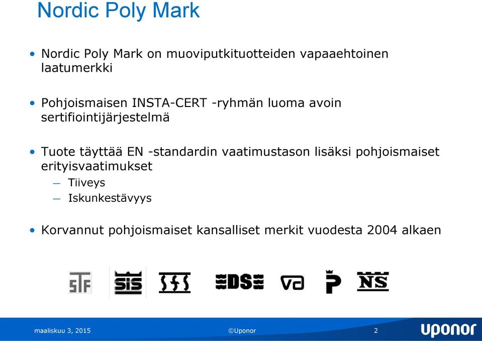 -standardin vaatimustason lisäksi pohjoismaiset erityisvaatimukset Tiiveys