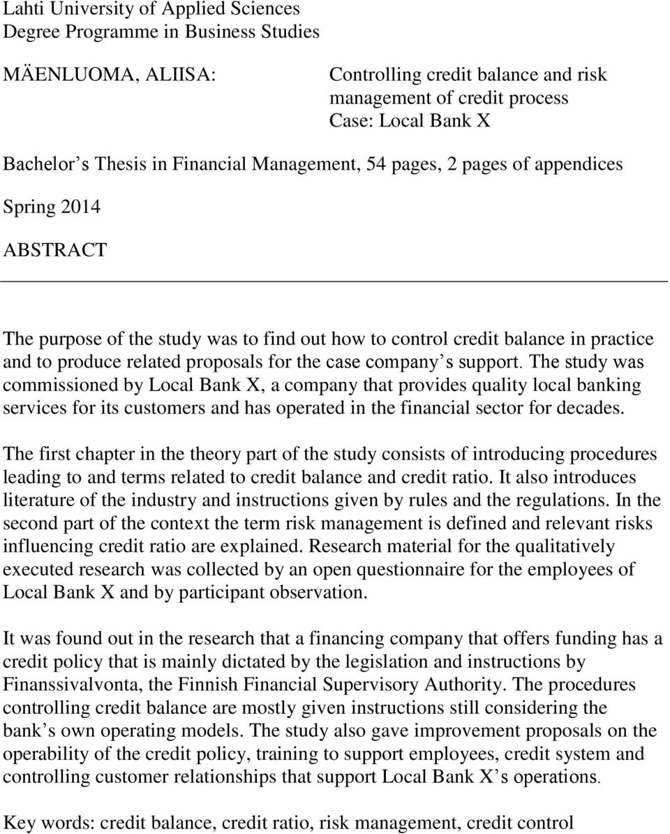 case company s support. The study was commissioned by Local Bank X, a company that provides quality local banking services for its customers and has operated in the financial sector for decades.