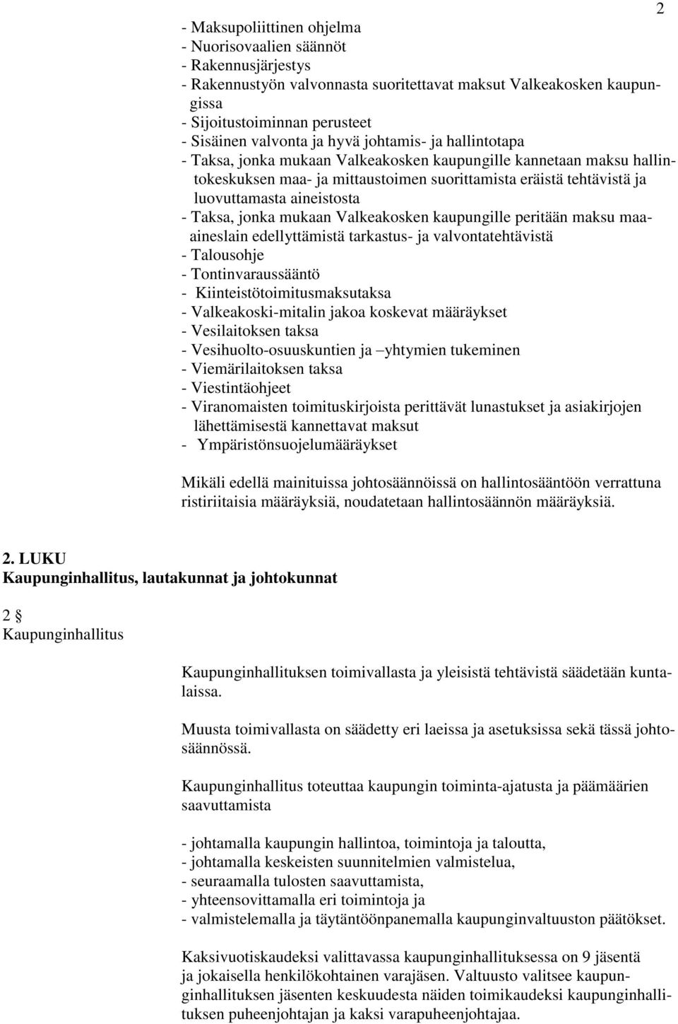 Taksa, jonka mukaan Valkeakosken kaupungille peritään maksu maaaineslain edellyttämistä tarkastus- ja valvontatehtävistä - Talousohje - Tontinvaraussääntö - Kiinteistötoimitusmaksutaksa -