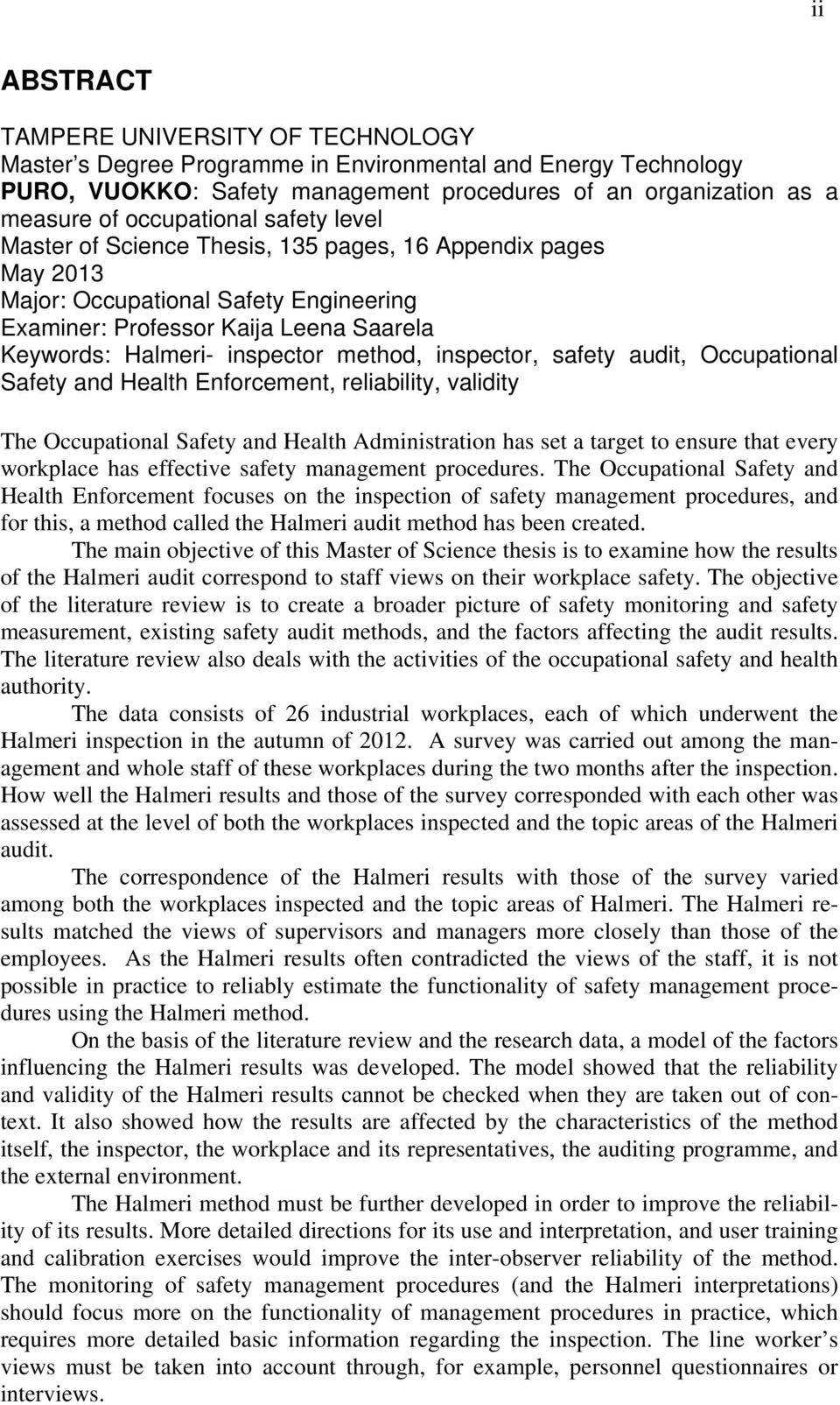 method, inspector, safety audit, Occupational Safety and Health Enforcement, reliability, validity The Occupational Safety and Health Administration has set a target to ensure that every workplace