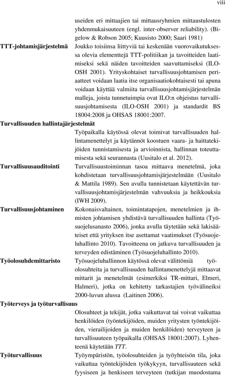 sekä näiden tavoitteiden saavuttamiseksi (ILO- OSH 2001).