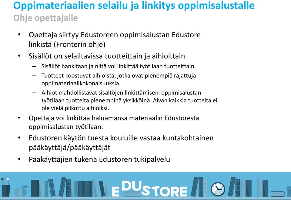 Tuotteet koostuvat aihioista, jotka ovat pienempiä rajattuja oppimateriaalikokonaisuuksia.