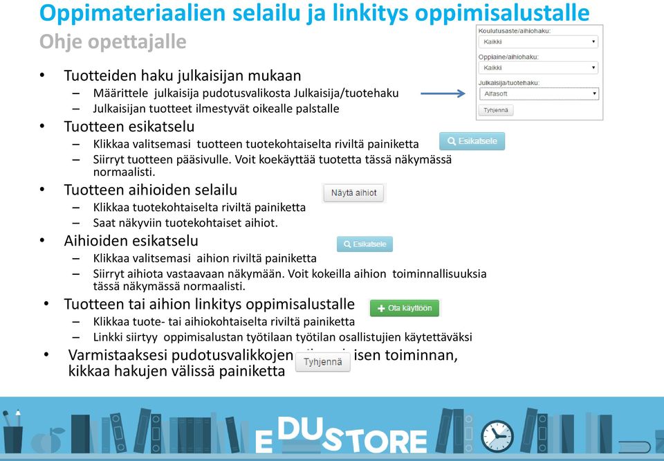 Tuotteen aihioiden selailu Klikkaa tuotekohtaiselta riviltä painiketta Saat näkyviin tuotekohtaiset aihiot.