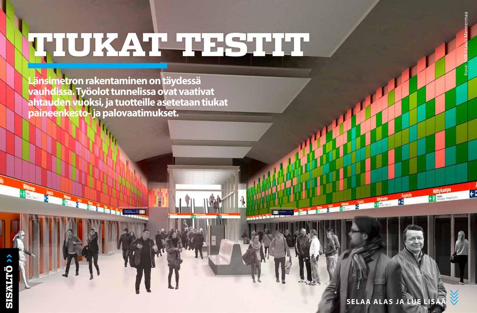 Työolot tunnelissa ovat vaativat ahtauden vuoksi, ja