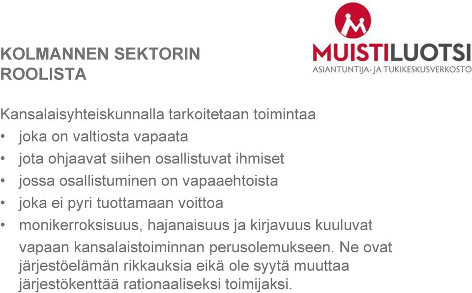 tuottamaan voittoa monikerroksisuus, hajanaisuus ja kirjavuus kuuluvat vapaan kansalaistoiminnan