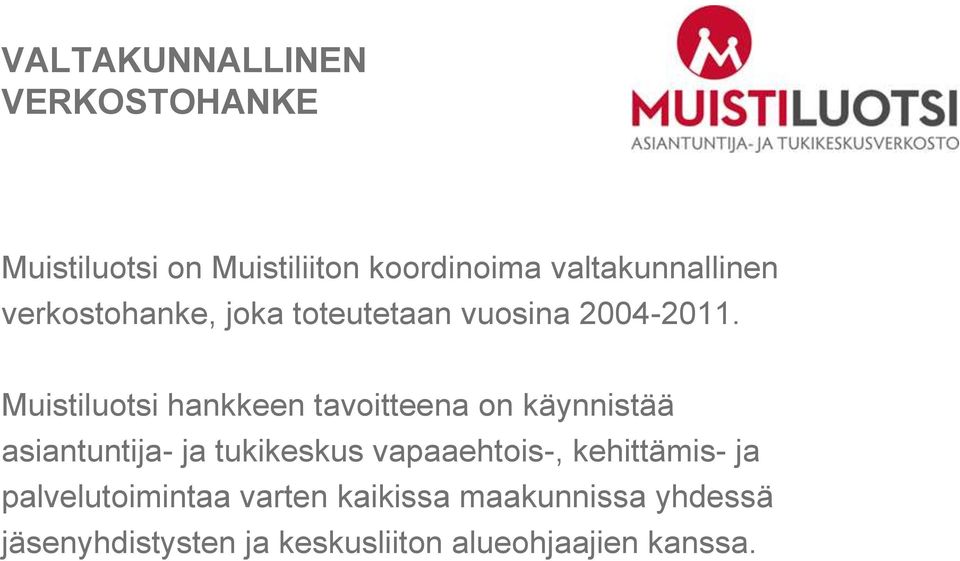 Muistiluotsi hankkeen tavoitteena on käynnistää asiantuntija- ja tukikeskus