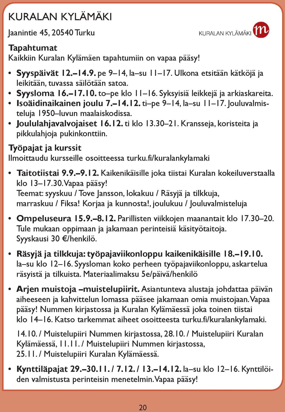 Jouluvalmisteluja 1950 luvun maalaiskodissa. Joululahjavalvojaiset 16.12. ti klo 13.30 21. Kransseja, koristeita ja pikkulahjoja pukinkonttiin.